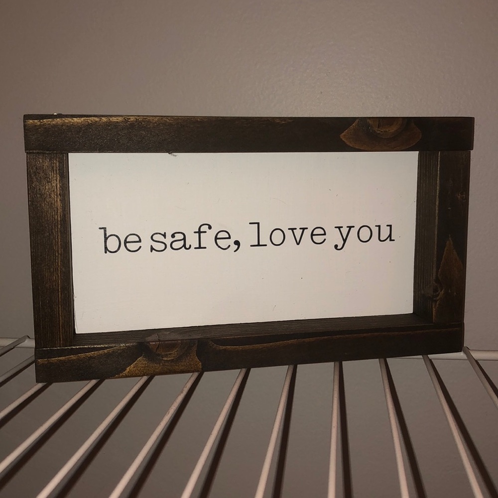 “Be safe, love you”. Decor